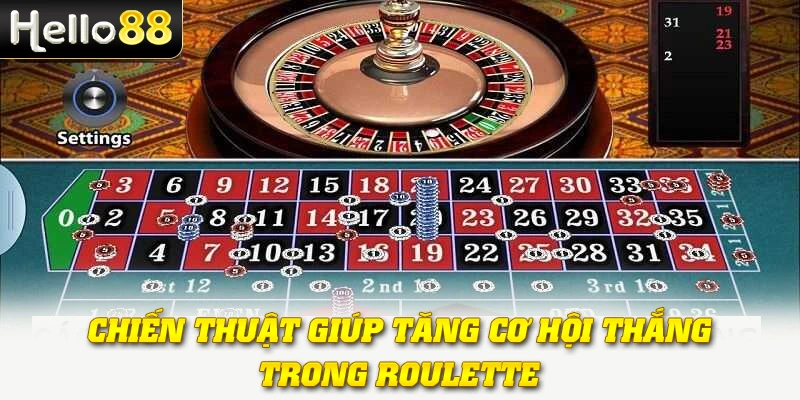 Chiến thuật giúp tăng cơ hội thắng trong Roulette
