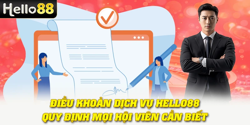 Điều Khoản Dịch Vụ Hello88 - Quy Định Mọi Hội Viên Cần Biết