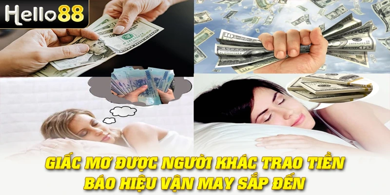 Giấc mơ được người khác trao tiền báo hiệu vận may sắp đến