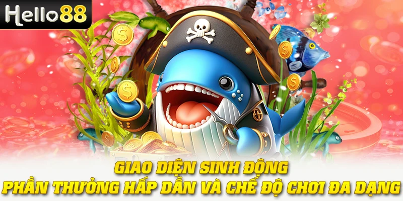 Giao diện sinh động, phần thưởng hấp dẫn và chế độ chơi đa dạng