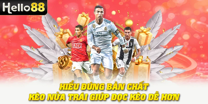 Hiểu đúng bản chất kèo nửa trái giúp đọc kèo dễ hơn