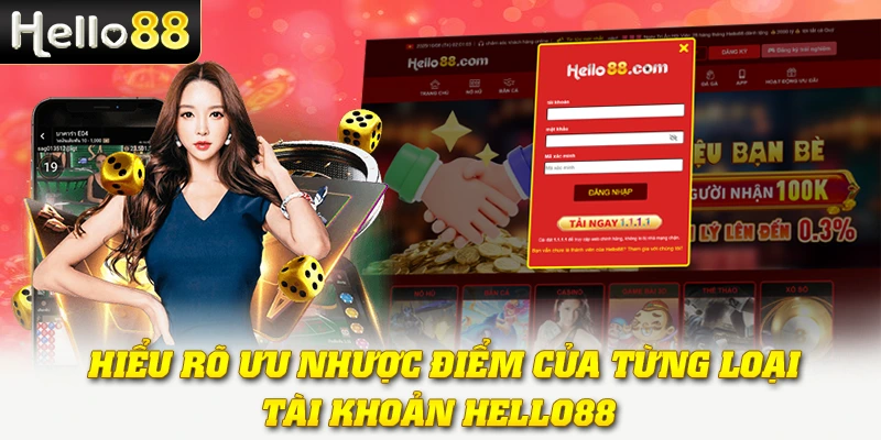 Hiểu rõ ưu nhược điểm của từng loại tài khoản Hello88