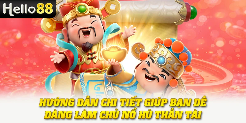 Nổ Hũ Thần Tài - Biểu Tượng May Mắn Và Cơ Hội Vàng 3 Hướng dẫn chi tiết giúp bạn dễ dàng làm chủ nổ hũ Thần Tài