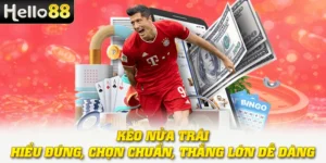 Kèo Nửa Trái - Hiểu Đúng, Chọn Chuẩn, Thắng Lớn Dễ Dàng