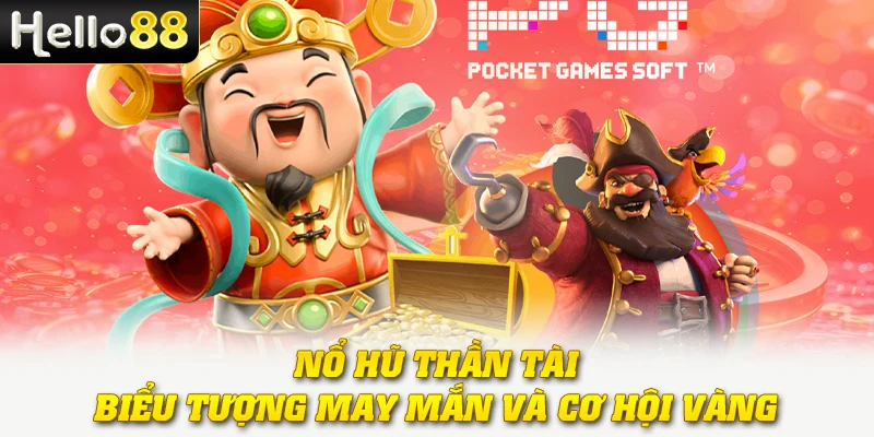 Nổ Hũ Thần Tài - Biểu Tượng May Mắn Và Cơ Hội Vàng 1 Nổ Hũ Thần Tài - Biểu Tượng May Mắn Và Cơ Hội Vàng