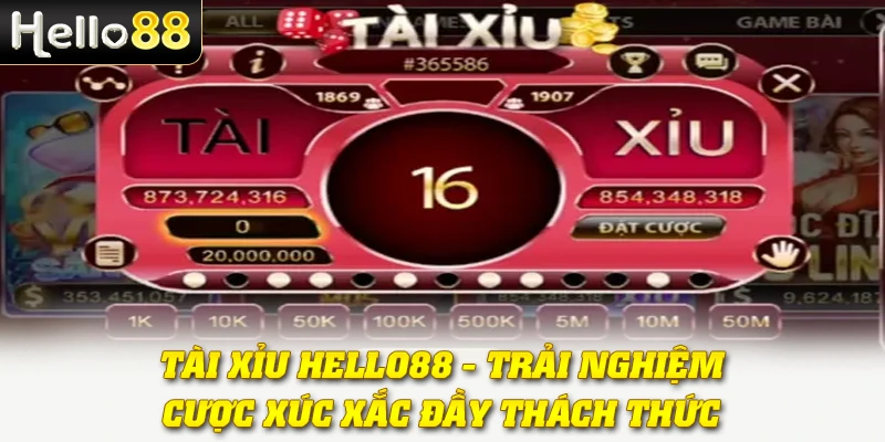 Tài Xỉu Hello88 - Trải Nghiệm Cược Xúc Xắc Đầy Thách Thức 1 Tài Xỉu Hello88 - Trải Nghiệm Cược Xúc Xắc Đầy Thách Thức