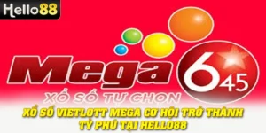 Xổ Số Vietlott Mega: Cơ Hội Trở Thành Tỷ Phú Tại Hello88