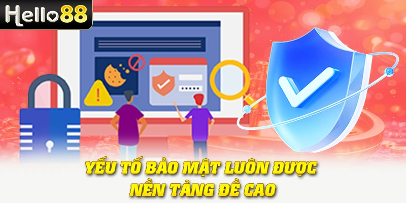 Yếu tố bảo mật luôn được nền tảng đề cao