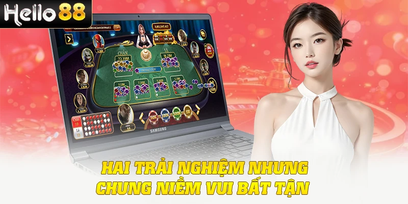  Hai trải nghiệm nhưng chung niềm vui bất tận